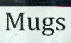 MUGS