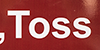 Toss